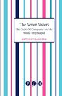 The Seven Sisters The Great Oil Companies and the World They Shaped