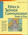 Ethics in Technical Communication  Shades of Gray