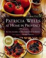 PATRICIA WELLS AT HOME IN PROVENCE Recipes Inspired By Her Farmhouse In France