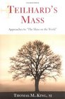 Teilhard's Mass Approaches to The Mass on the World