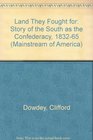 Land They Fought for Story of the South as the Confederacy 183265