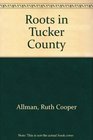 Roots in Tucker County