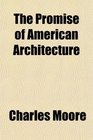 The Promise of American Architecture