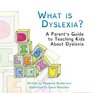 What is Dyslexia A Parent's Guide to Teaching Kids About Dyslexia
