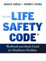 The New Life Safety Code Workbook and Study Guide for Healthcare Facilities