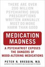 Medication Madness A Psychiatrist Exposes the Dangers of MoodAltering Medications