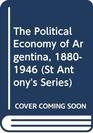 The Political Economy of Argentina 18801946