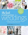 The Knot Complete Guide to Weddings in the Real World  The Ultimate Source of Ideas Advice and Relief for the Bride and Groom and Those Who Love Them