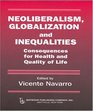 Neoliberalism Globalization and Inequalities Consequences for Health and Quality of Life