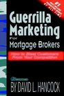 Guerrilla Marketing for Mortgage Brokers How to Steal Customers From Your Competition