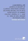 A Successful Life Address in Memory of Clarence Armstrong Seward Delivered Before the Phi Beta Kappa Society at Hobart College Geneva N Y June 22 1898 by Hon Edward Patterson