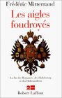 Les aigles foudroyes La fin des Romanov des Habsbourg et des Hohenzollern