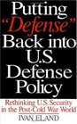 Putting Defense Back into US Defense Policy Rethinking US Security in the PostCold War World