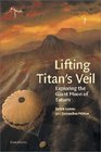 Lifting Titan's Veil  Exploring the Giant Moon of Saturn