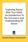 Exploring Nature With Your Child An Introduction To The Enjoyment And Understanding Of Nature