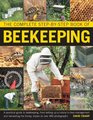 The Complete Stepbystep Book of Beekeeping A practical guide to beekeeping from setting up a colony to hive management and harvesting the honey shown in over 400 photographs