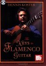 Mel Bay presents The Keys to Flamenco Guitar Volume 1