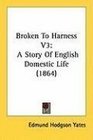 Broken To Harness V3 A Story Of English Domestic Life