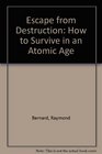 Escape from Destruction How to Survive in an Atomic Age