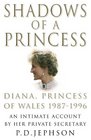 Shadows of a Princess Diana Princess of Wales 19871996  An Intimate Account by Her Private Secretary