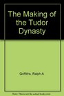 The Making of the Tudor Dynasty