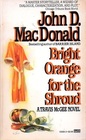 Bright Orange for the Shroud (Travis McGee, Bk 6)