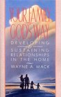 Your Family God's Way Developing and Sustaining Relationships in the Home