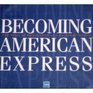 Becoming American Express 150 years of reinvention and customer service