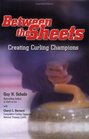 Between the Sheets: Creating Curling Champions