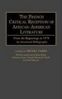 The French Critical Reception of AfricanAmerican Literature From the Beginnings to 1970br An Annotated Bibliography