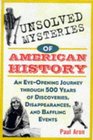 Unsolved Mysteries of American History  An EyeOpening Journey through 500 Years of Discoveries Disappearances and Baffling Events