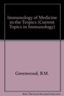 Immunology of medicine in the tropics