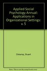 Applied Social Psychology Annual Applications in Organizational Settings