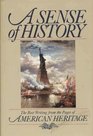 A Sense of History The Best Writing from the Pages of American Heritage