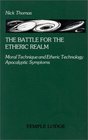 The Battle For The Etheric Realm Moral Technique And Etheric Technology Apocalyptic Symptoms