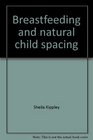 Breastfeeding and Natural Child Spacing--How Natural Mothering Spaces Babies