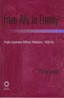 From Ally To Enemy AngloJapanese Military Relations 190045
