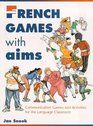 French Games with Aims Communicative Activities for the Language Classroom
