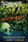 The Bloodwater Mysteries Skullduggery