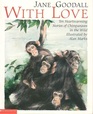 With Love Ten Heartwarming Stories of Chimpanzees in the Wild