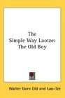 The Simple Way Laotze The Old Boy