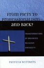 From Piety to Professionalism D and Back Transformations of Organized Religious Virtuosity