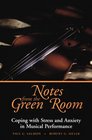 Notes from the Green Room Coping With Stress and Anxiety in Musical Performance