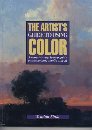 The Artist's Guide to Using Color A Complete StepByStep Guide in Watercolor Acrylic and Oil
