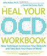HealYourOCD Workbook New Techniques to Improve Your Daily Life and Take Back Your Peace of Mind