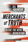 The Merchants of Truth Inside the War for Control of the News
