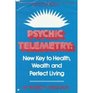 Psychic Telemetry New Key to Health Wealth and Perfect Living