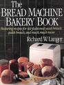 The Bread Machine Bakery Book
