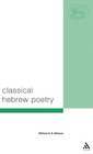 Classical Hebrew Poetry: A Guide to Its Techniques (T & T Clark Biblical Languages)