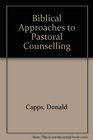 Biblical Approaches to Pastoral Counseling